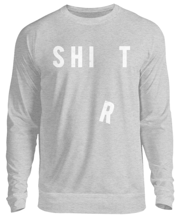 Sh*t Shirt   - Unisex Pullover - Words on Shirts