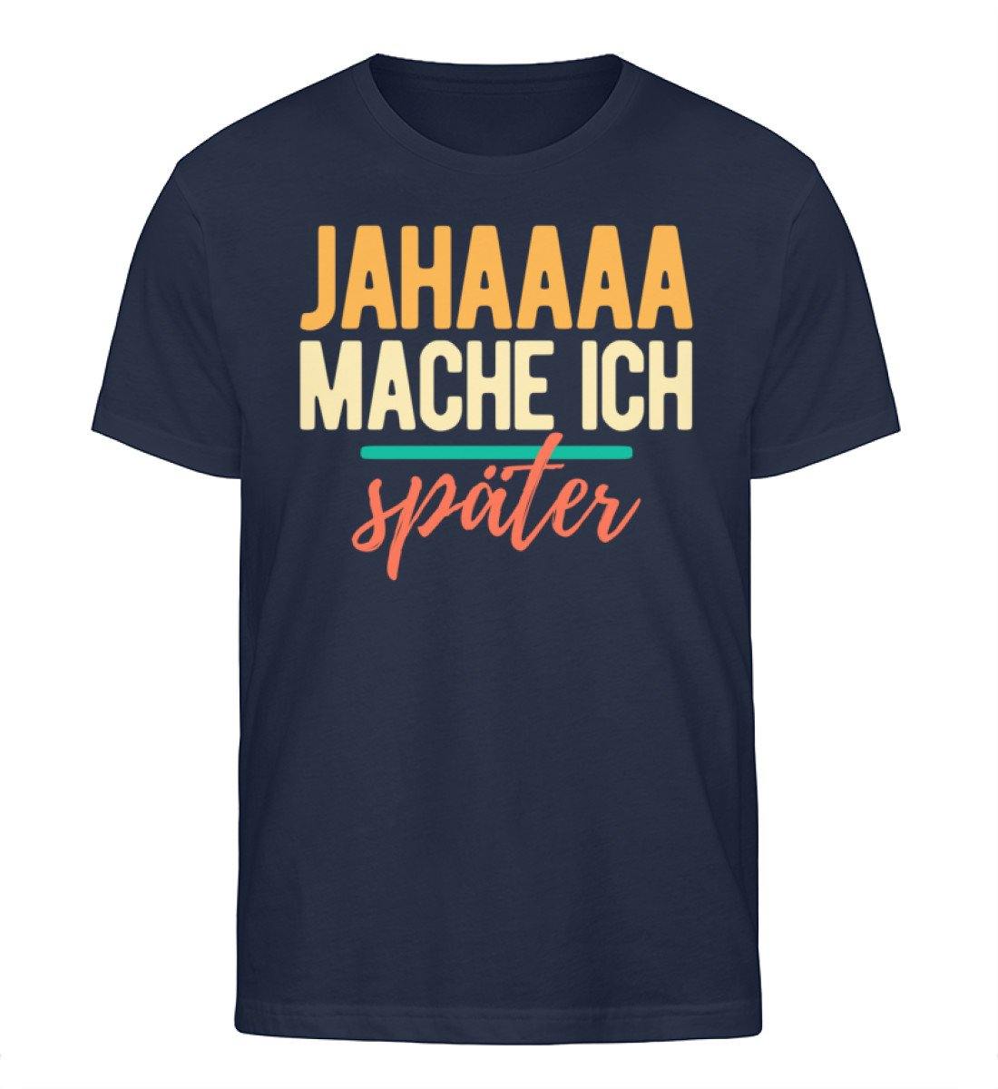 Jahaaa mache ich - später  - Herren Organic Shirt