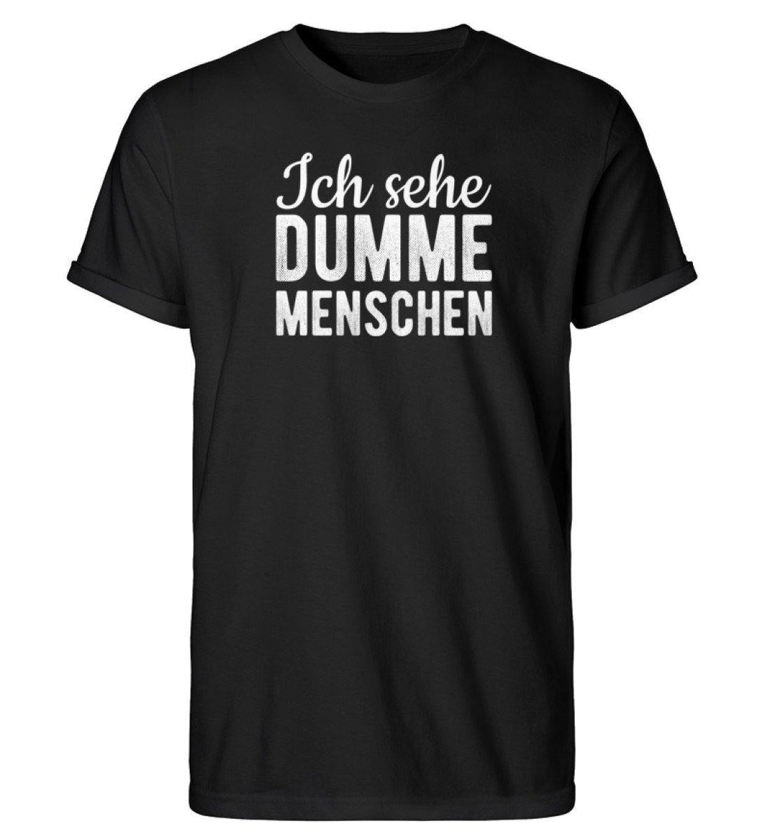 Sehe dumme Menschen Words on Shirts PR  - Herren RollUp Shirt - Words on Shirts Sag es mit dem Mittelfinger Shirts Hoodies Sweatshirt Taschen Gymsack Spruch Sprüche Statement