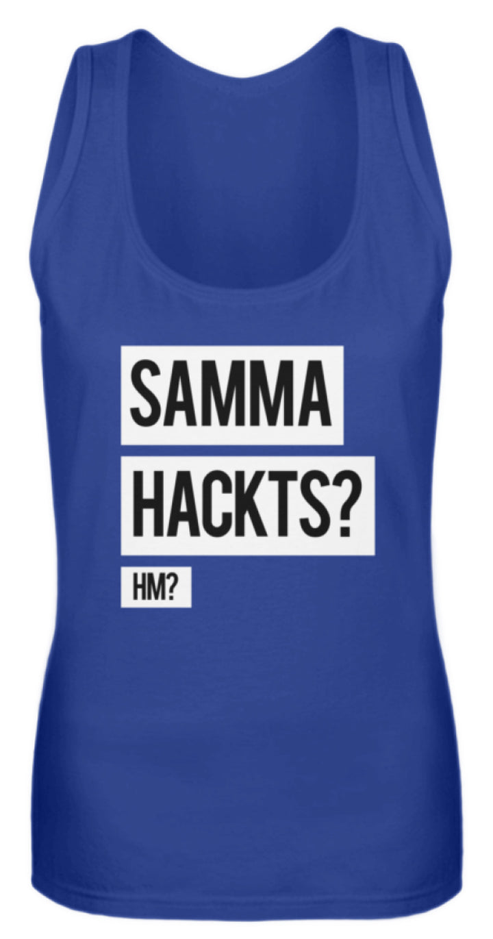 Samma Hackts? Hm?  - Frauen Tanktop - Words on Shirts