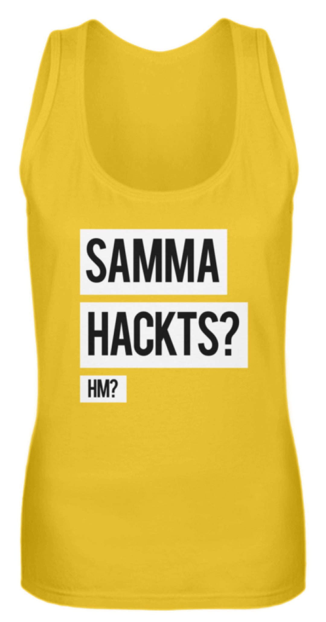 Samma Hackts? Hm?  - Frauen Tanktop - Words on Shirts