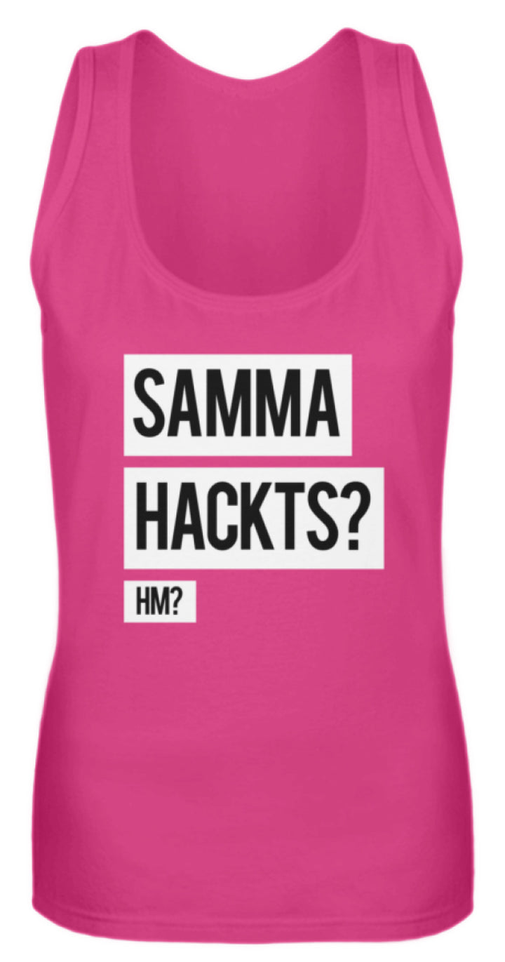 Samma Hackts? Hm?  - Frauen Tanktop - Words on Shirts