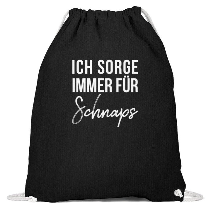 Ich sorge immer für Schnaps - Words on Shirt  - Baumwoll Gymsac - Words on Shirts Sag es mit dem Mittelfinger Shirts Hoodies Sweatshirt Taschen Gymsack Spruch Sprüche Statement