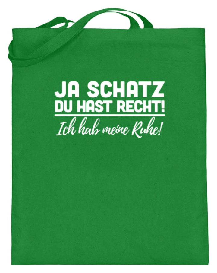 Ja Schatz Du Hast Recht - Ruhe  - Jutebeutel (mit langen Henkeln) - Words on Shirts Sag es mit dem Mittelfinger Shirts Hoodies Sweatshirt Taschen Gymsack Spruch Sprüche Statement