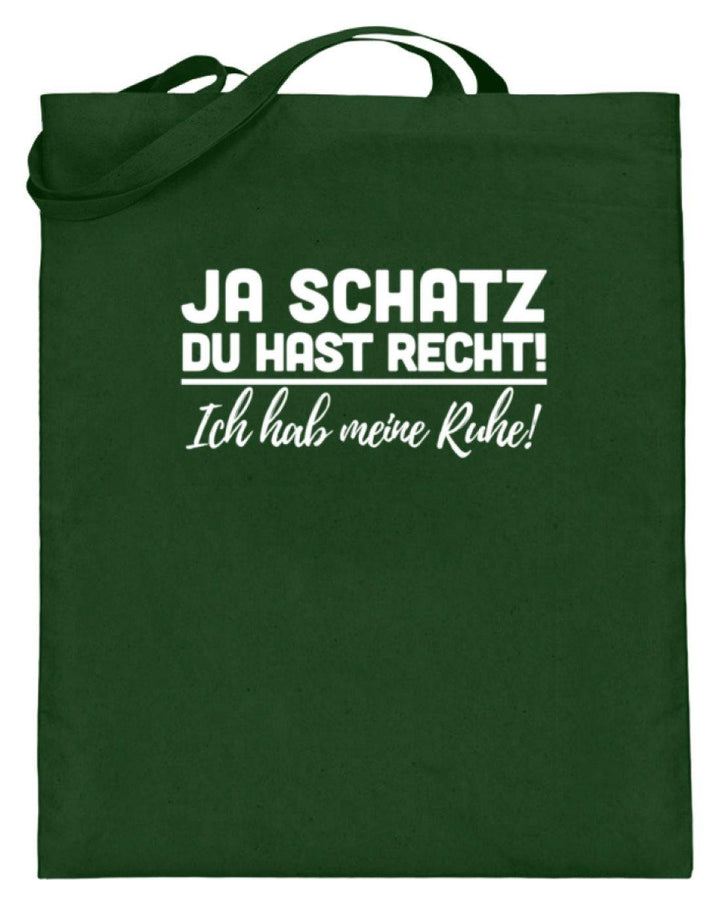 Ja Schatz Du Hast Recht - Ruhe  - Jutebeutel (mit langen Henkeln) - Words on Shirts Sag es mit dem Mittelfinger Shirts Hoodies Sweatshirt Taschen Gymsack Spruch Sprüche Statement