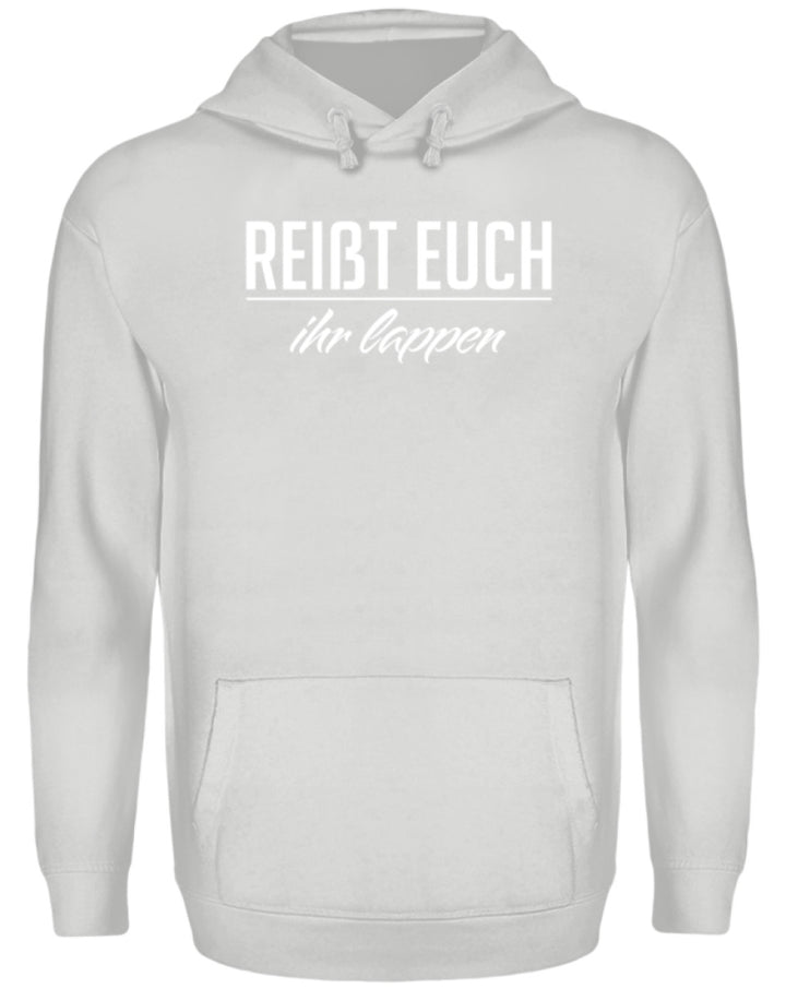 Reißt Euch Ihr Lappen  - Unisex Kapuzenpullover Hoodie - Words on Shirts