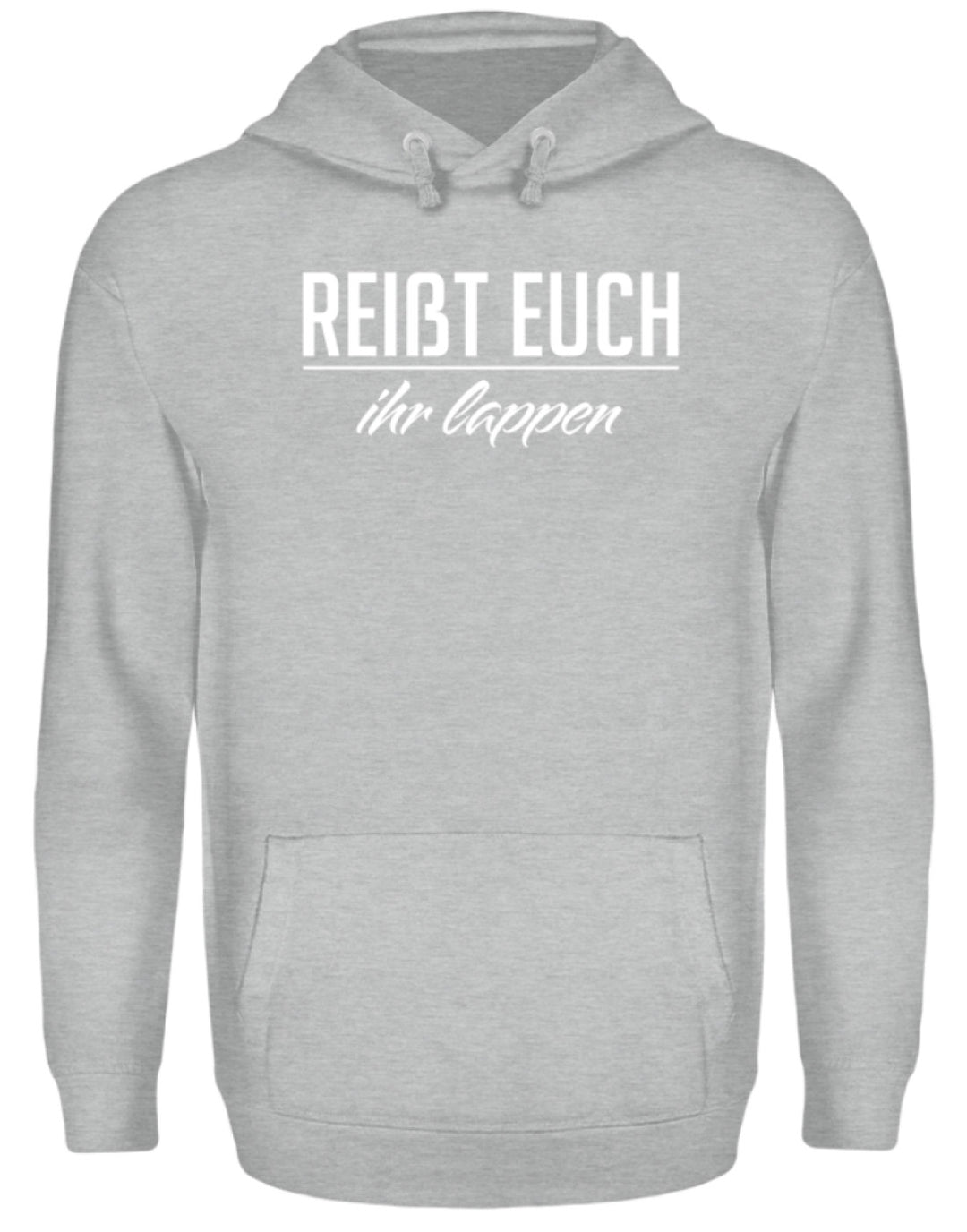 Reißt Euch Ihr Lappen  - Unisex Kapuzenpullover Hoodie - Words on Shirts