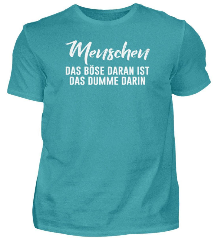 MENSCHEN - DAS BÖSE - WORDS ON SHIRT  - Herren Shirt - Words on Shirts Sag es mit dem Mittelfinger Shirts Hoodies Sweatshirt Taschen Gymsack Spruch Sprüche Statement