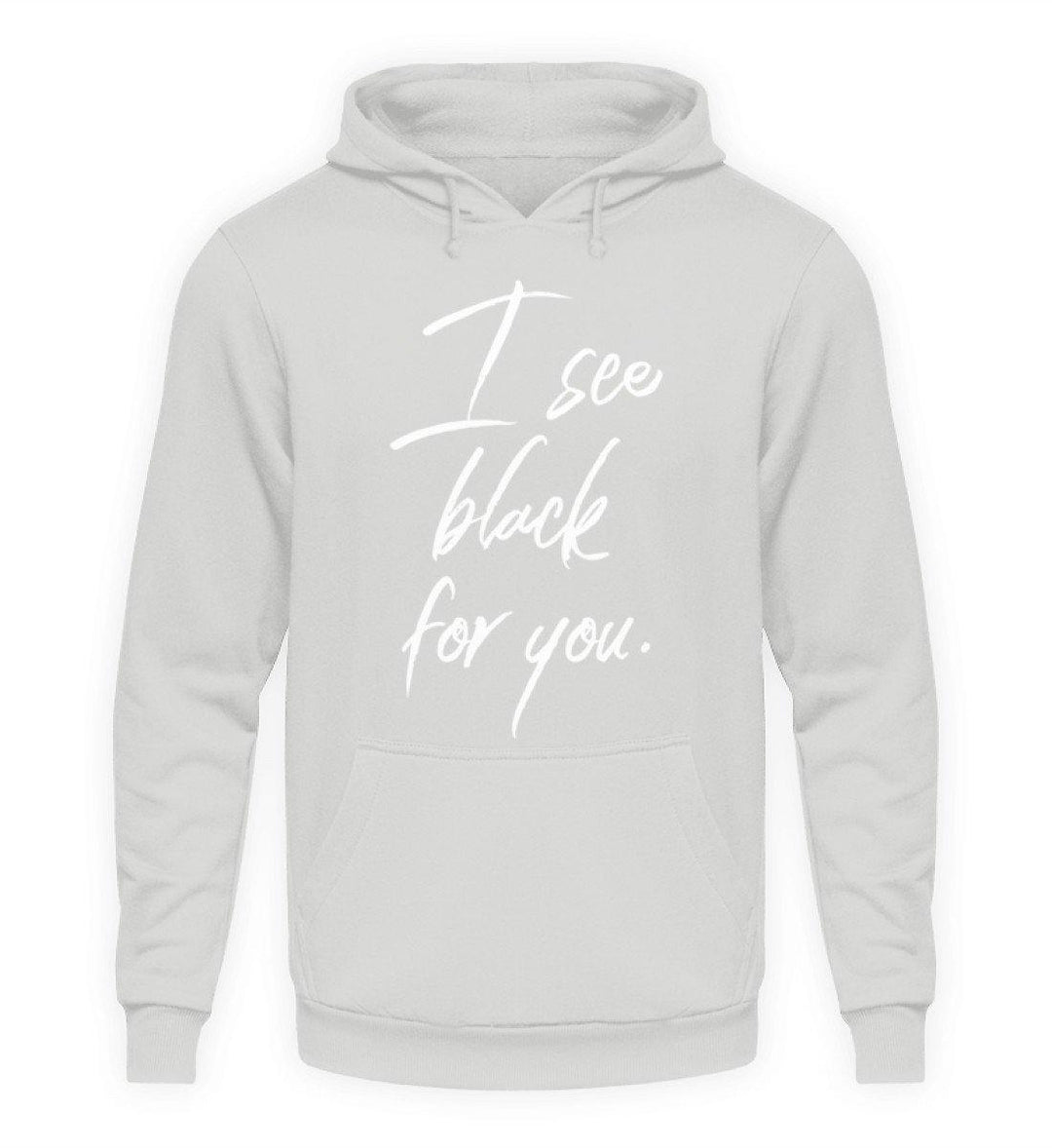 I See Black For You - Words on Shirt  - Unisex Kapuzenpullover Hoodie - Words on Shirts Sag es mit dem Mittelfinger Shirts Hoodies Sweatshirt Taschen Gymsack Spruch Sprüche Statement