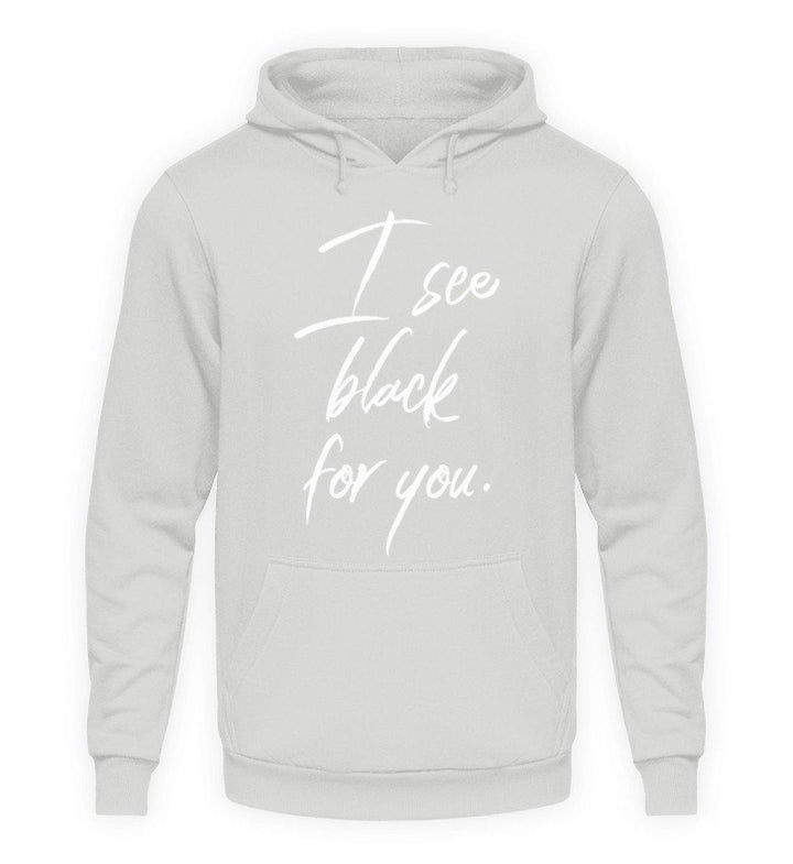 I See Black For You - Words on Shirt  - Unisex Kapuzenpullover Hoodie - Words on Shirts Sag es mit dem Mittelfinger Shirts Hoodies Sweatshirt Taschen Gymsack Spruch Sprüche Statement