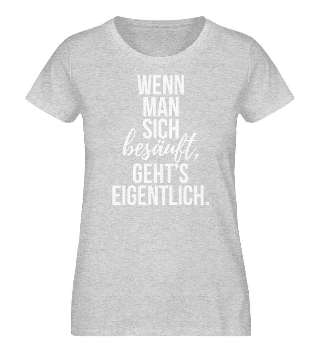 Wenn man sich besäuft, gehts eigentlich.  - Damen Organic Melange Shirt