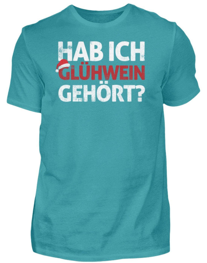 Hab ich Glühwein gehört? Words on Shirt  - Herren Shirt - Words on Shirts Sag es mit dem Mittelfinger Shirts Hoodies Sweatshirt Taschen Gymsack Spruch Sprüche Statement