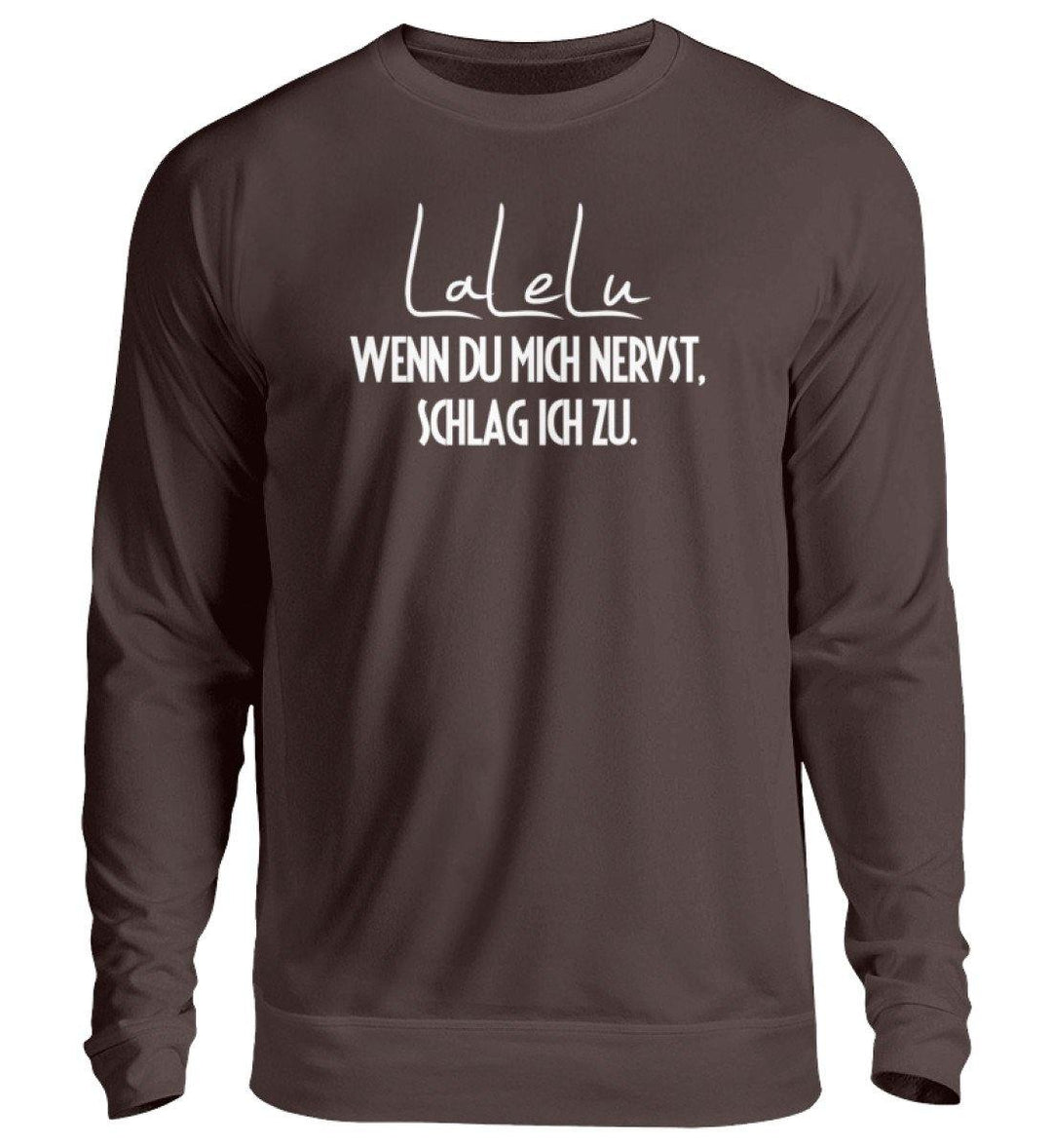 LaLeLu - Schlag ich zu - Words on Shirts  - Unisex Pullover - Words on Shirts Sag es mit dem Mittelfinger Shirts Hoodies Sweatshirt Taschen Gymsack Spruch Sprüche Statement
