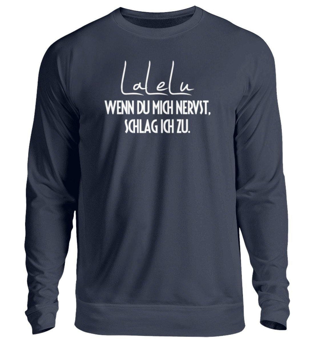 LaLeLu - Schlag ich zu - Words on Shirts  - Unisex Pullover - Words on Shirts Sag es mit dem Mittelfinger Shirts Hoodies Sweatshirt Taschen Gymsack Spruch Sprüche Statement
