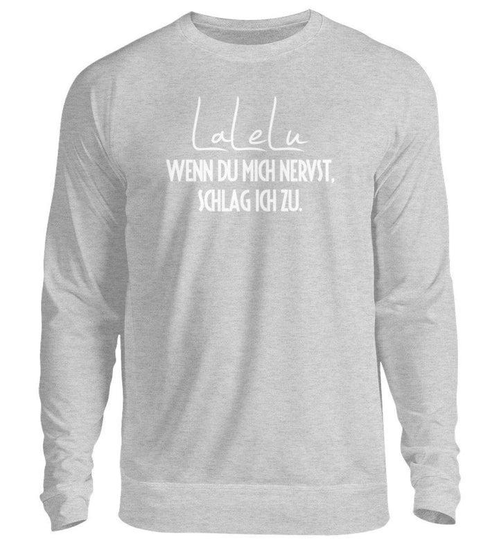 LaLeLu - Schlag ich zu - Words on Shirts  - Unisex Pullover - Words on Shirts Sag es mit dem Mittelfinger Shirts Hoodies Sweatshirt Taschen Gymsack Spruch Sprüche Statement
