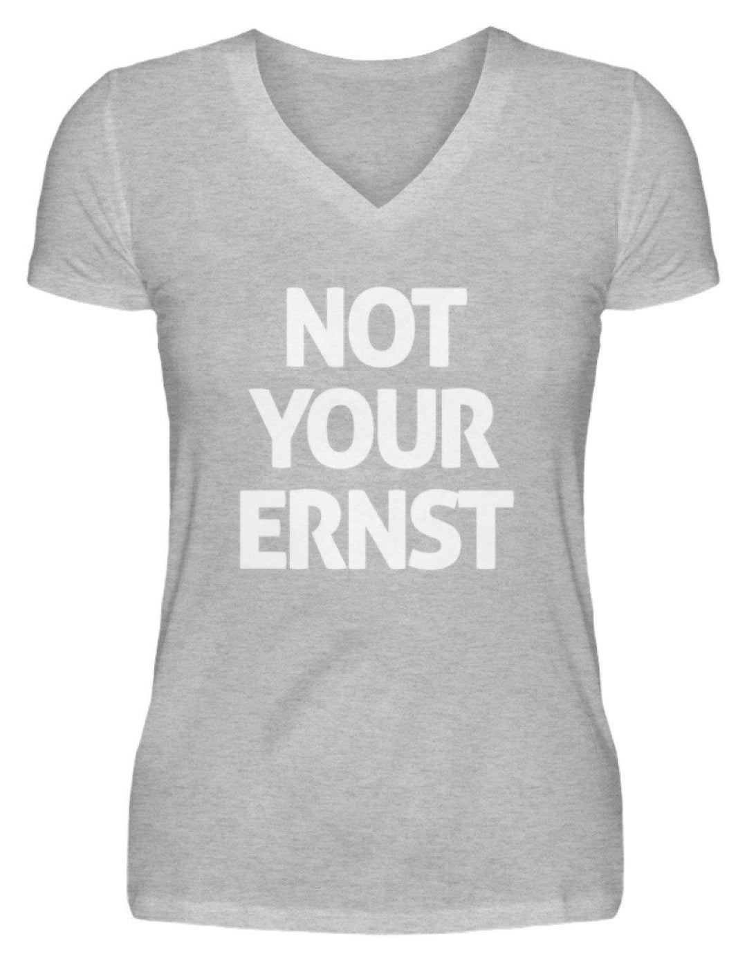 Not Your Ernst - Words on Shirt  - V-Neck Damenshirt - Words on Shirts Sag es mit dem Mittelfinger Shirts Hoodies Sweatshirt Taschen Gymsack Spruch Sprüche Statement