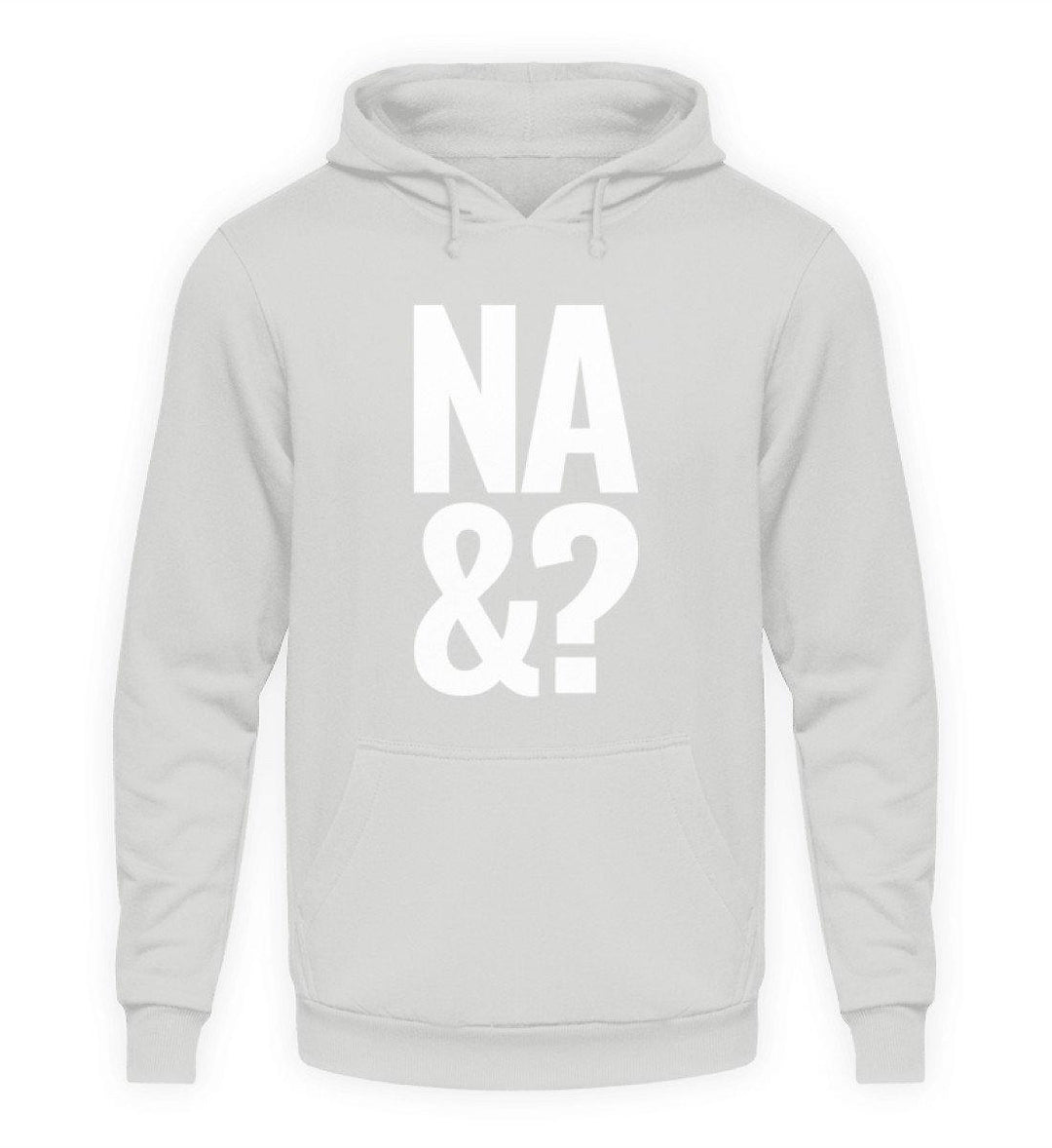 Na & - Words on Shirts  - Unisex Kapuzenpullover Hoodie - Words on Shirts Sag es mit dem Mittelfinger Shirts Hoodies Sweatshirt Taschen Gymsack Spruch Sprüche Statement