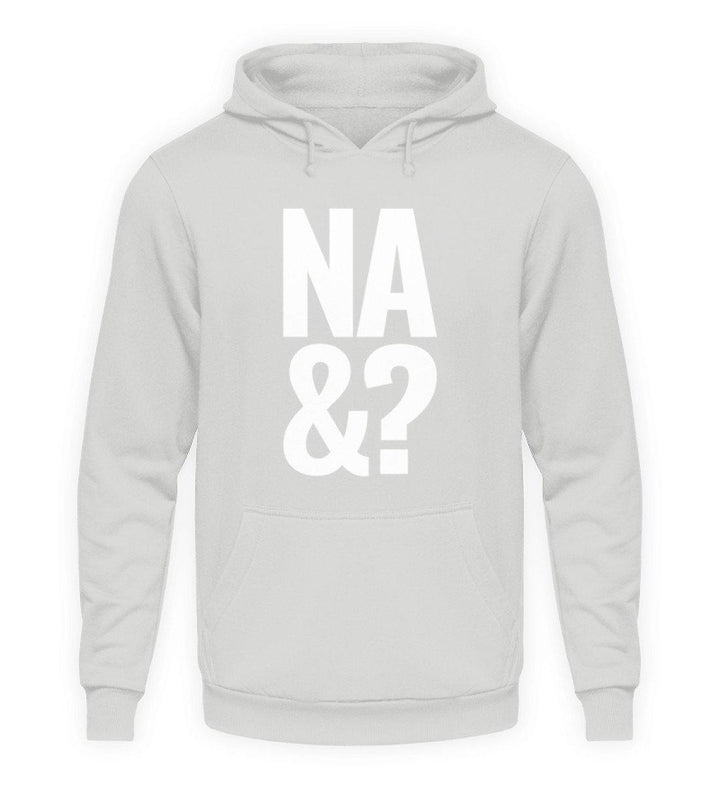 Na & - Words on Shirts  - Unisex Kapuzenpullover Hoodie - Words on Shirts Sag es mit dem Mittelfinger Shirts Hoodies Sweatshirt Taschen Gymsack Spruch Sprüche Statement