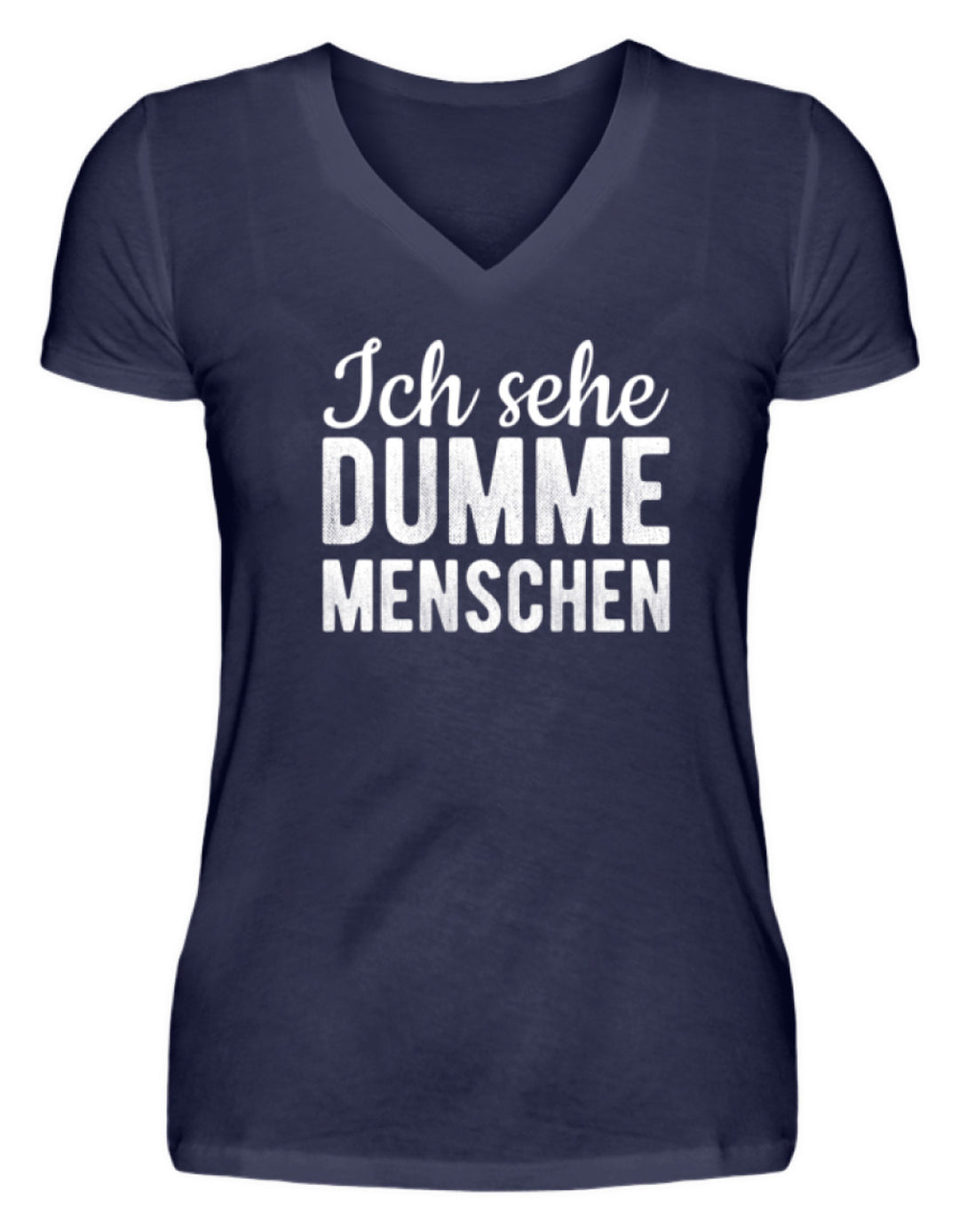 Ich sehe Dumme Menschen  - V-Neck Damenshirt - Words on Shirts