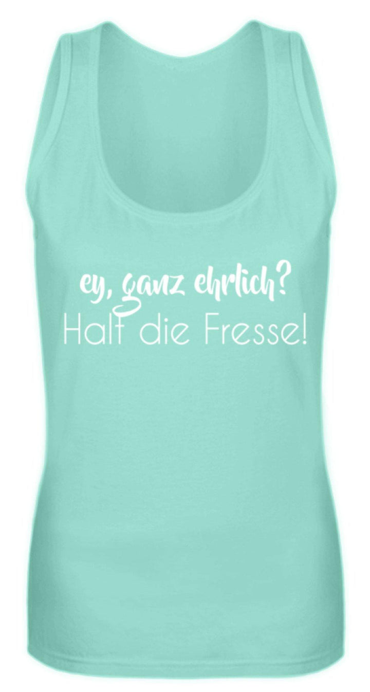 Ey ganz ehrlich? Halt die Fresse!  - Frauen Tanktop - Words on Shirts