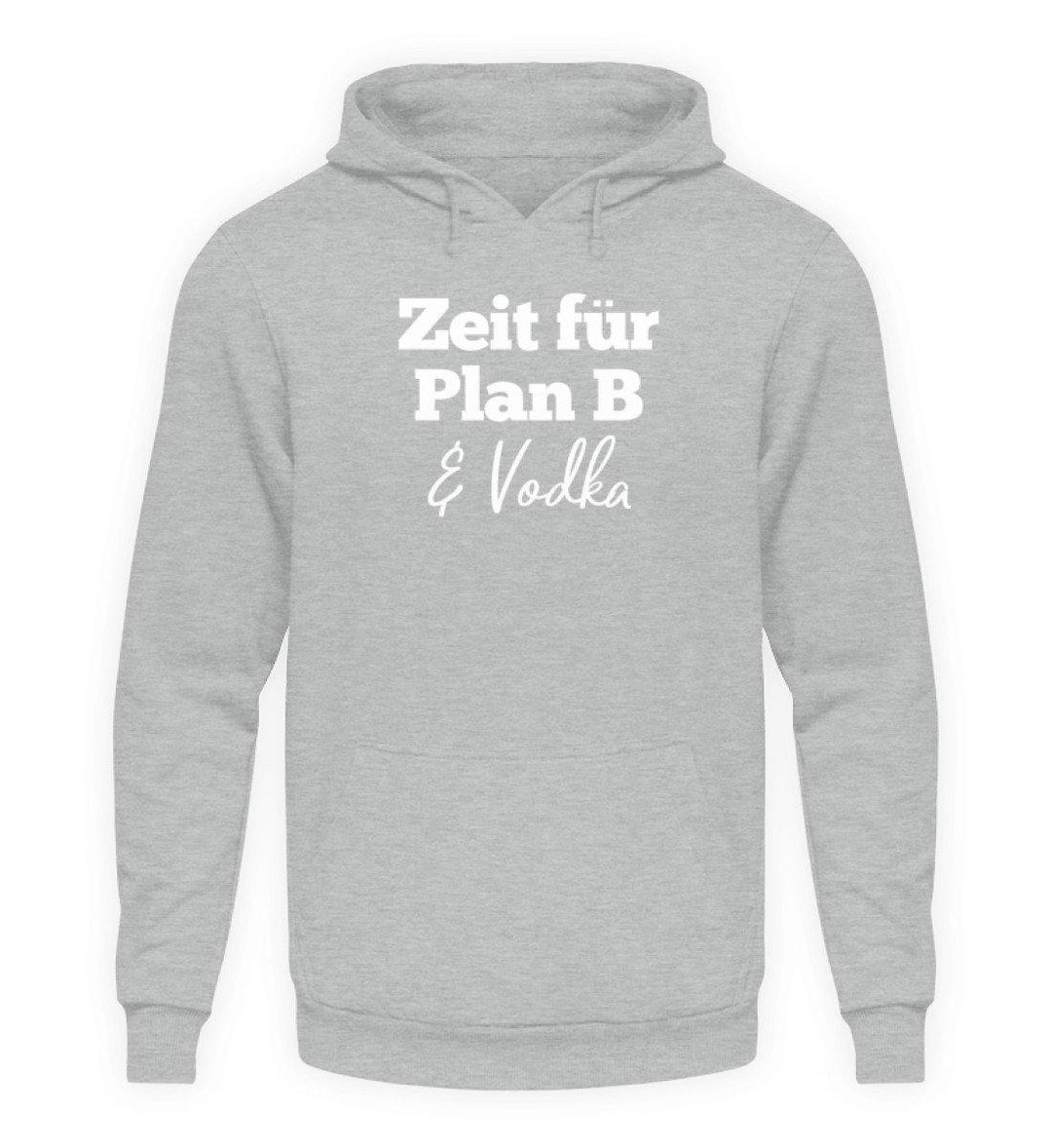 Zeit für Plan B & Vodka  - Unisex Kapuzenpullover Hoodie - Words on Shirts