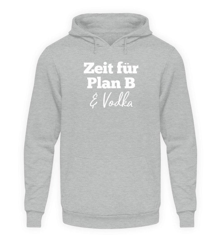 Zeit für Plan B & Vodka  - Unisex Kapuzenpullover Hoodie - Words on Shirts