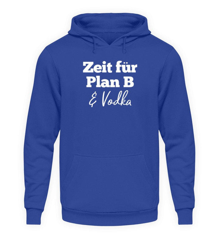 Zeit für Plan B & Vodka  - Unisex Kapuzenpullover Hoodie - Words on Shirts