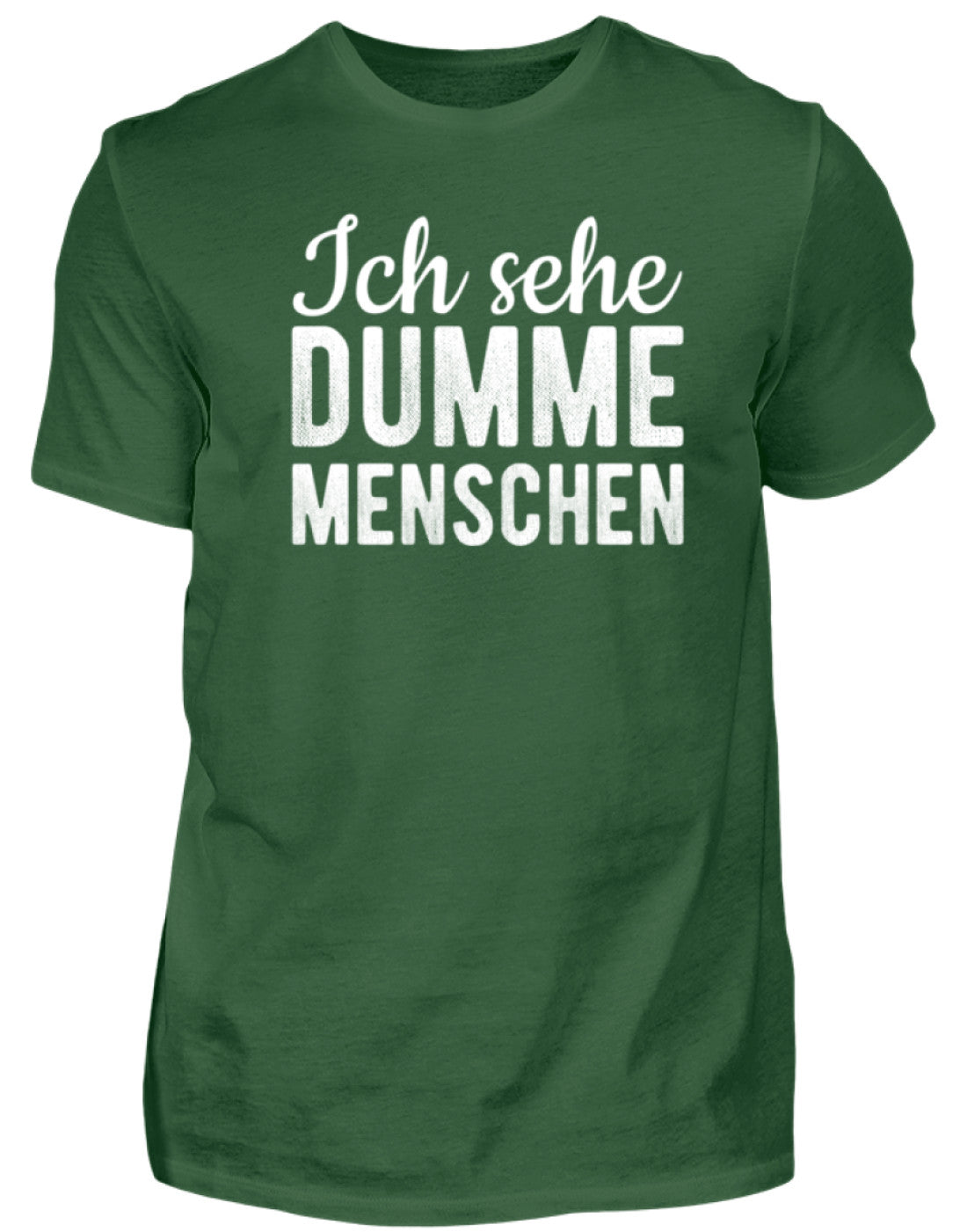 Ich sehe Dumme Menschen  - Herren Shirt