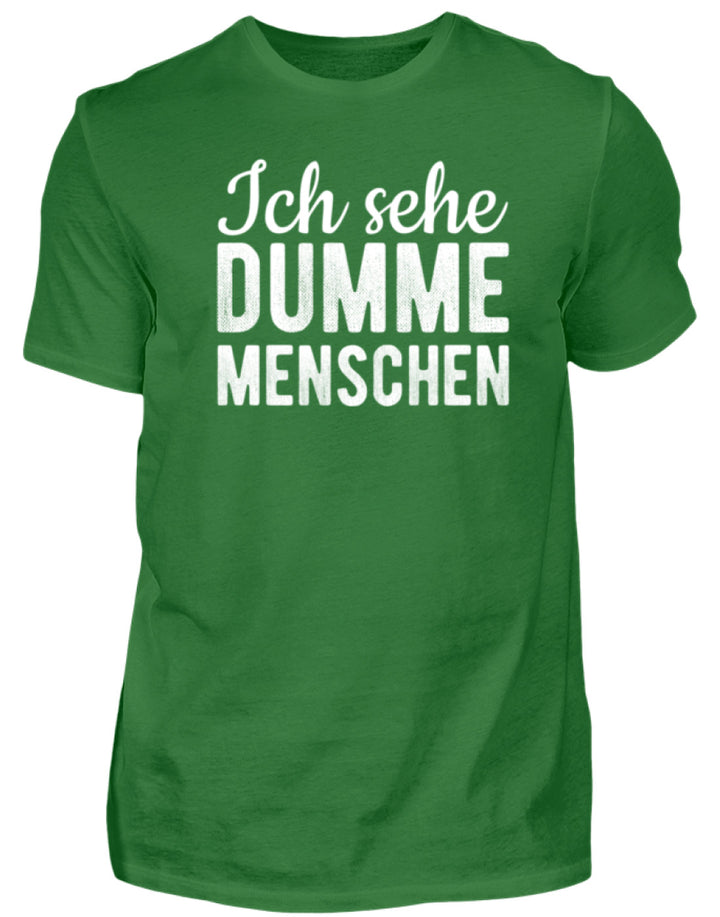 Ich sehe Dumme Menschen  - Herren Shirt - Words on Shirts