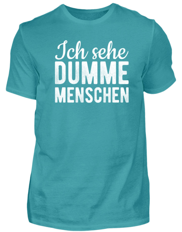 Ich sehe Dumme Menschen  - Herren Shirt - Words on Shirts