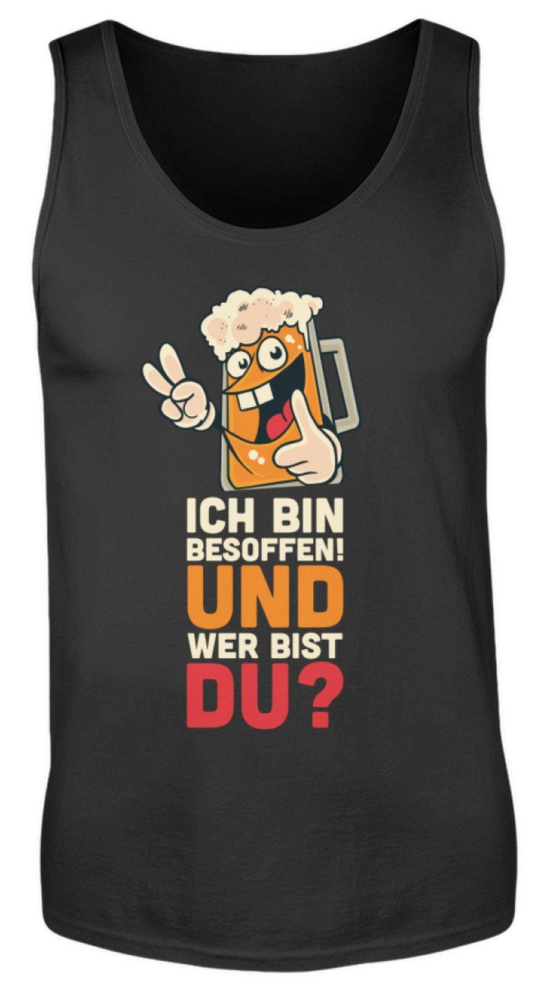 Ich bin Besoffen! Wer bist Du? - WOS  - Herren Tanktop - Words on Shirts Sag es mit dem Mittelfinger Shirts Hoodies Sweatshirt Taschen Gymsack Spruch Sprüche Statement