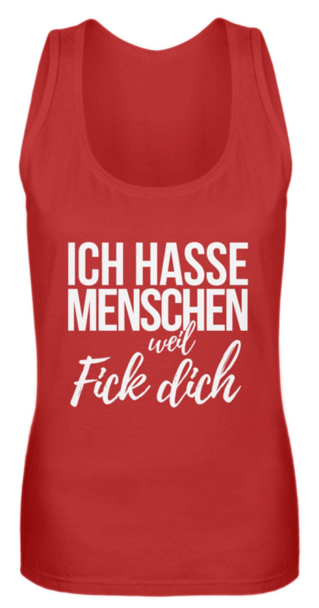 Ich hasse Menschen weil F++k dich  - Words on Shirts  - Frauen Tanktop - Words on Shirts Sag es mit dem Mittelfinger Shirts Hoodies Sweatshirt Taschen Gymsack Spruch Sprüche Statement