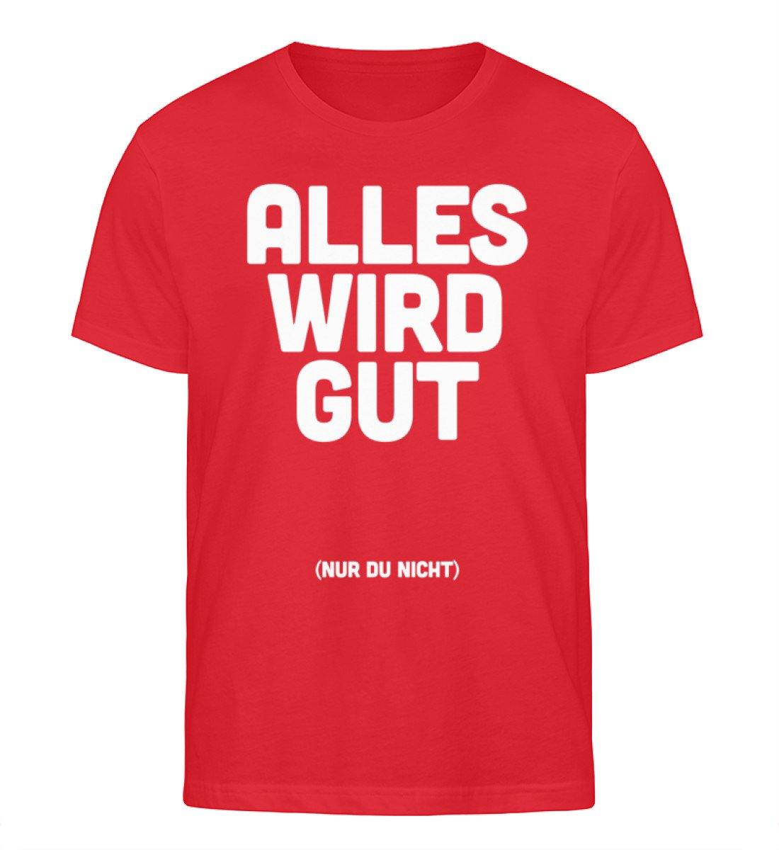 Alles wird gut (nur du nicht)  - Herren Organic Shirt