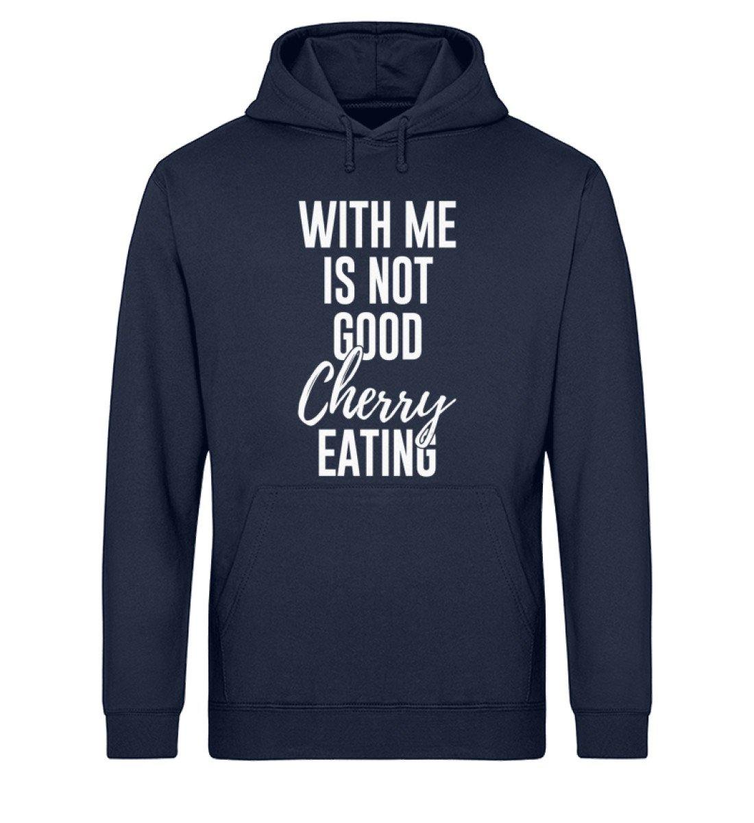 With me is not good Cherry Eating  - Unisex Organic Hoodie
