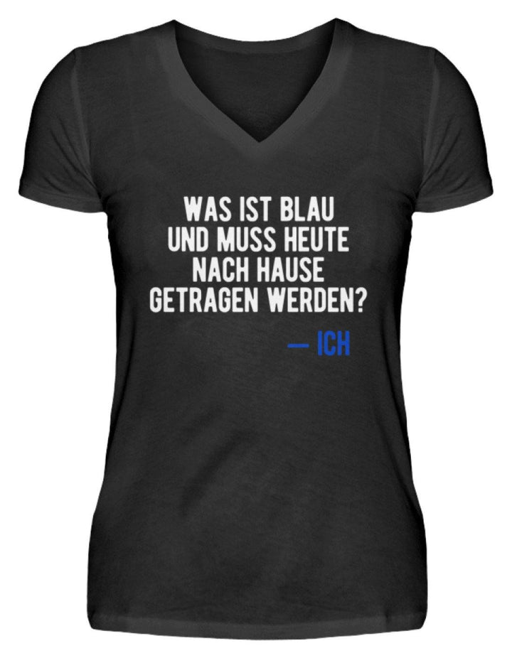 Was ist Blau? Ich - Words on Shirt  - V-Neck Damenshirt - Words on Shirts Sag es mit dem Mittelfinger Shirts Hoodies Sweatshirt Taschen Gymsack Spruch Sprüche Statement