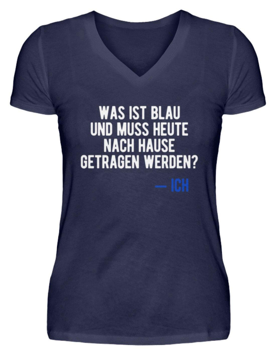 Was ist Blau? Ich - Words on Shirt  - V-Neck Damenshirt - Words on Shirts Sag es mit dem Mittelfinger Shirts Hoodies Sweatshirt Taschen Gymsack Spruch Sprüche Statement