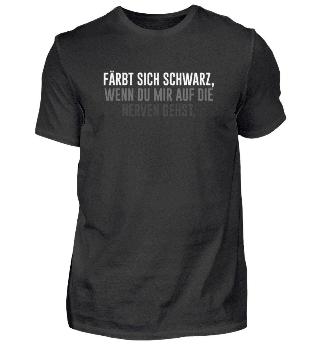 Färbt sich schwarz - Nerven  - Herren Shirt - Words on Shirts Sag es mit dem Mittelfinger Shirts Hoodies Sweatshirt Taschen Gymsack Spruch Sprüche Statement