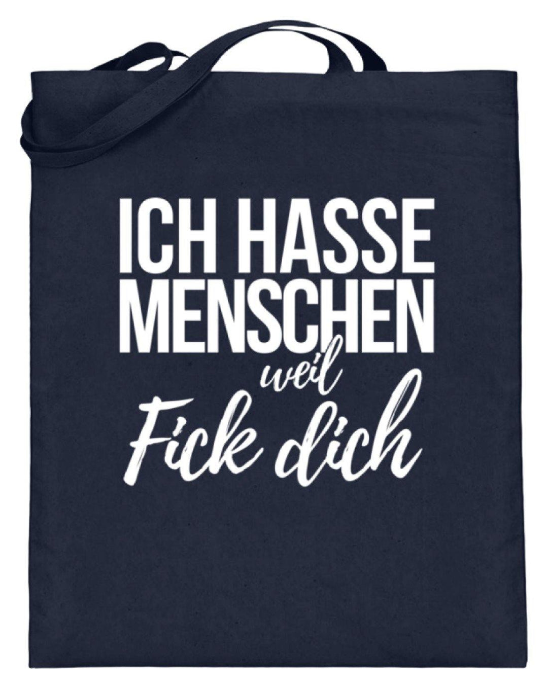 Ich hasse Menschen weil F++k dich  - Words on Shirts  - Jutebeutel (mit langen Henkeln) - Words on Shirts Sag es mit dem Mittelfinger Shirts Hoodies Sweatshirt Taschen Gymsack Spruch Sprüche Statement