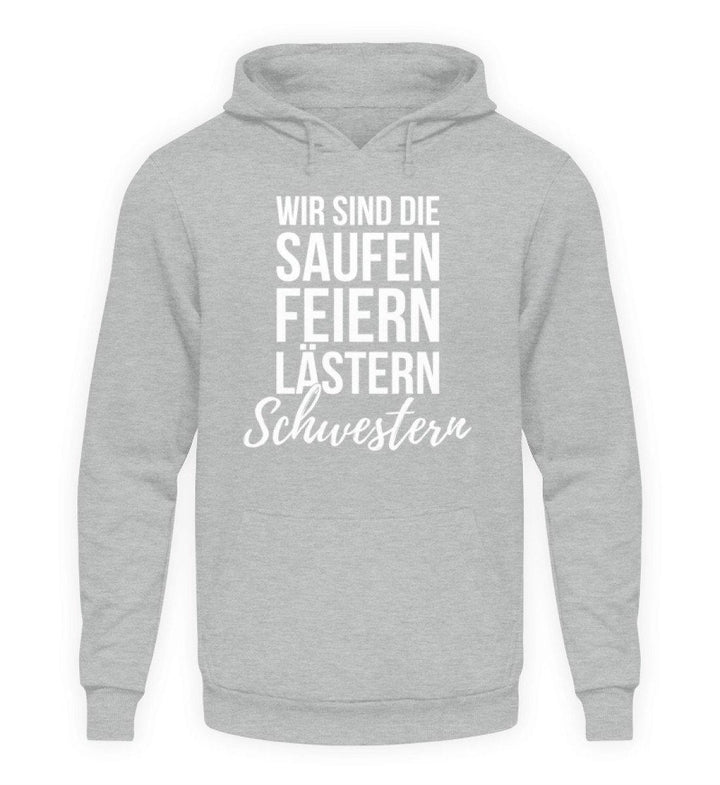 Saufen Feiern Lästern Schwestern  - Unisex Kapuzenpullover Hoodie - Words on Shirts Sag es mit dem Mittelfinger Shirts Hoodies Sweatshirt Taschen Gymsack Spruch Sprüche Statement