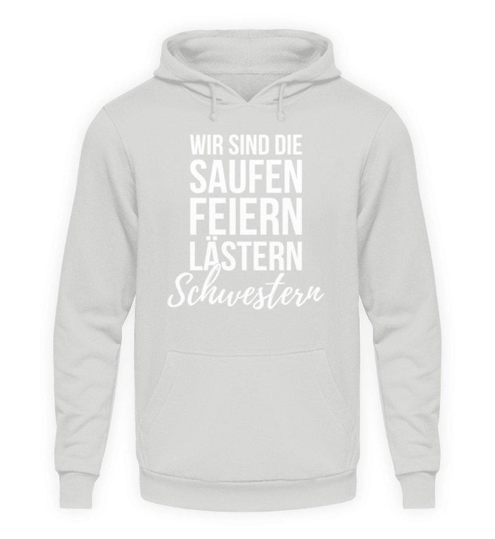 Saufen Feiern Lästern Schwestern  - Unisex Kapuzenpullover Hoodie - Words on Shirts Sag es mit dem Mittelfinger Shirts Hoodies Sweatshirt Taschen Gymsack Spruch Sprüche Statement