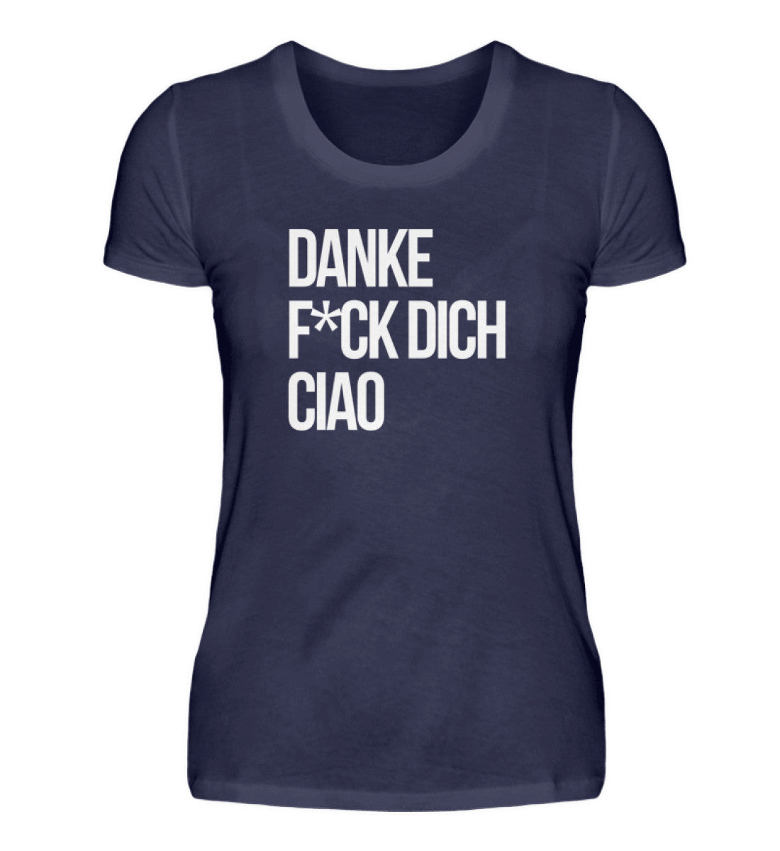 Danke F*ck dich Ciao  - Damenshirt