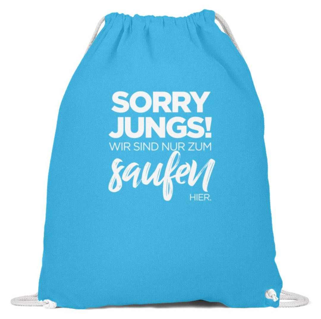 Sorry Jungs! Nur zum saufen hier.  - Baumwoll Gymsac - Words on Shirts