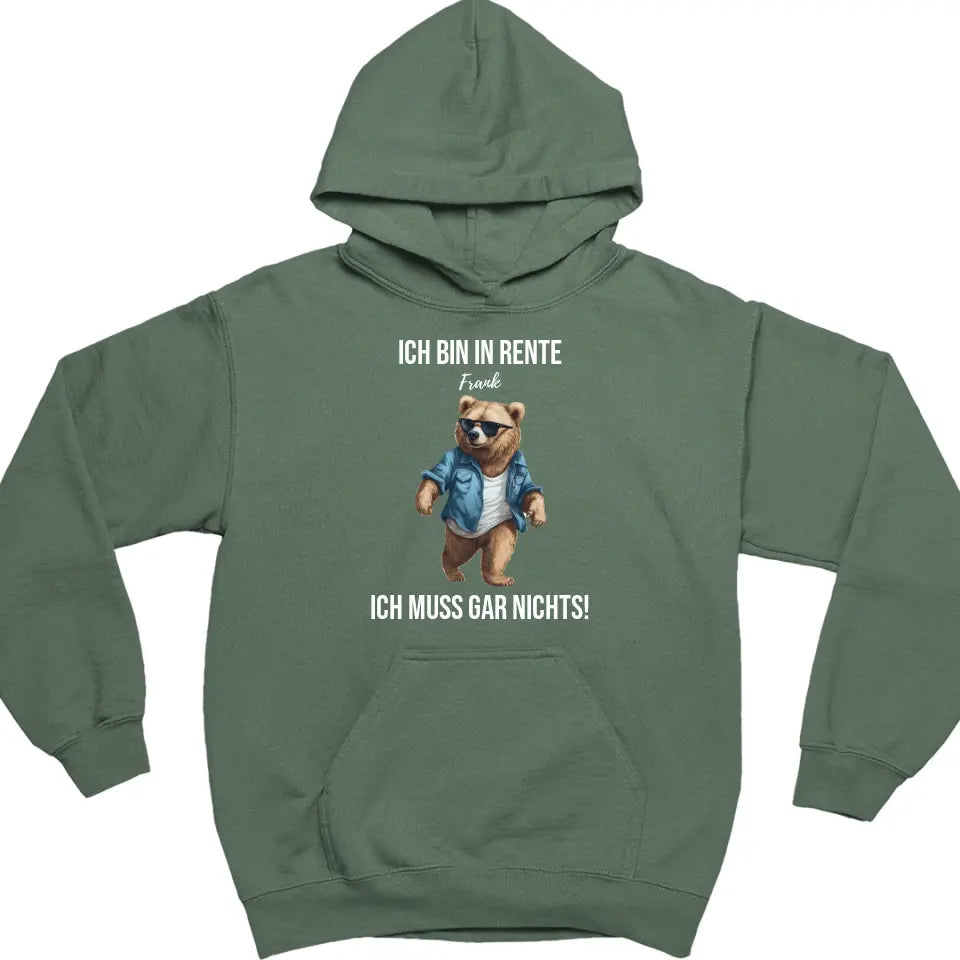 Ich bin in Rente - Ich muss gar nichts - Bär Spruch - Hoodie - personalisierbar mit Name & versch. Bären