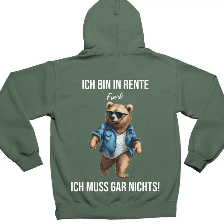 Ich bin in Rente - Ich muss gar nichts - Bär Spruch - Hoodie - personalisierbar mit Name & versch. Bären