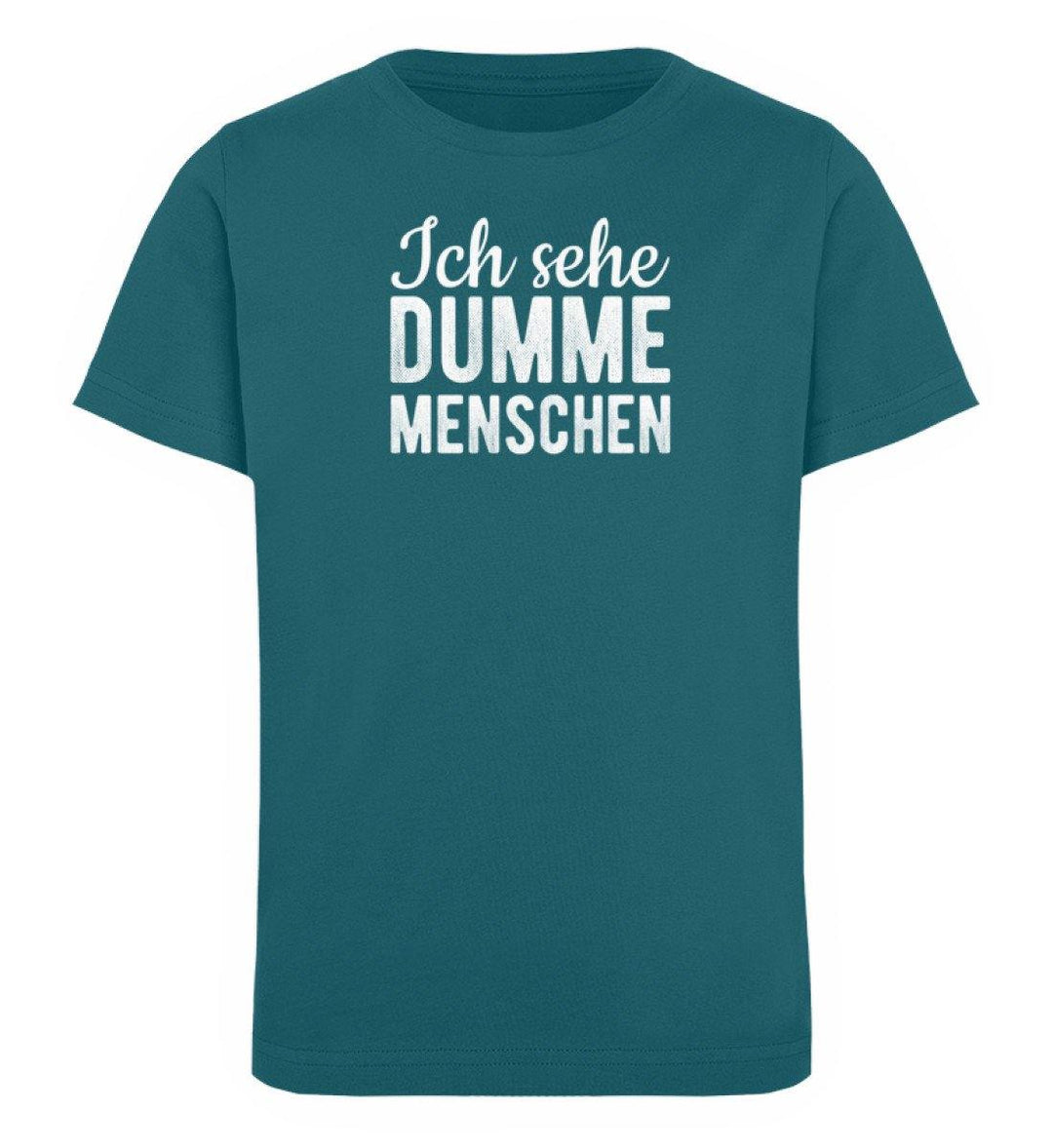 Sehe dumme Menschen Words on Shirts PR  - Kinder Organic T-Shirt - Words on Shirts Sag es mit dem Mittelfinger Shirts Hoodies Sweatshirt Taschen Gymsack Spruch Sprüche Statement