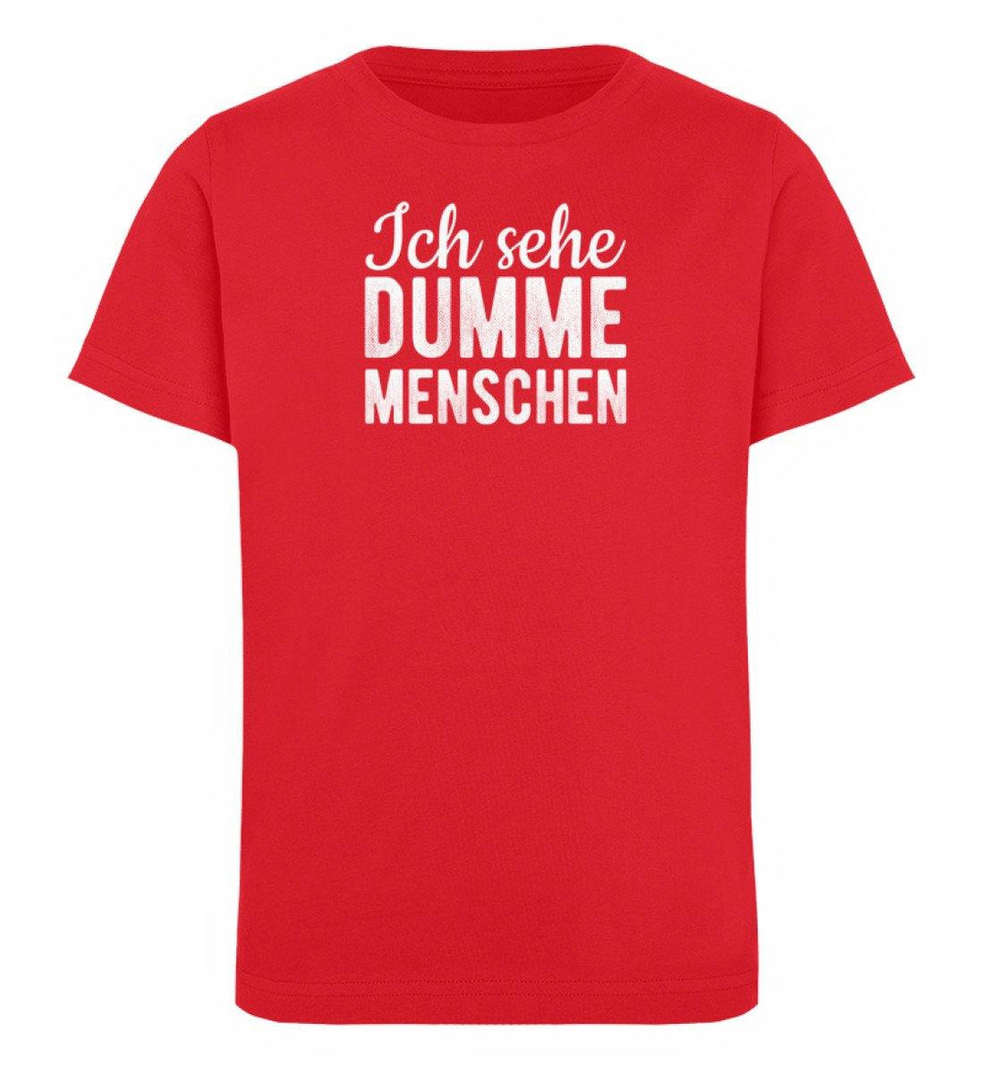 Sehe dumme Menschen Words on Shirts PR  - Kinder Organic T-Shirt - Words on Shirts Sag es mit dem Mittelfinger Shirts Hoodies Sweatshirt Taschen Gymsack Spruch Sprüche Statement