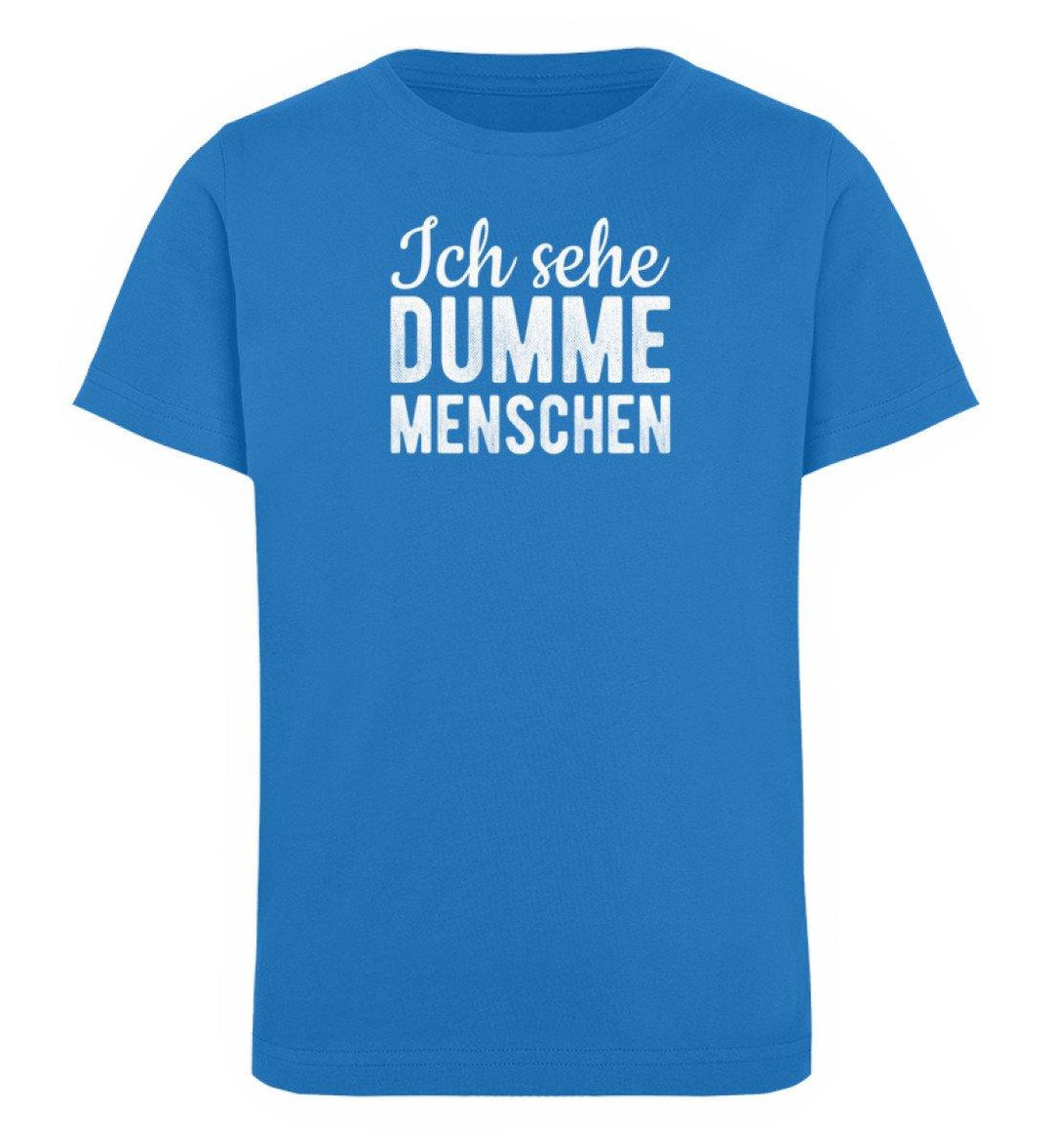 Sehe dumme Menschen Words on Shirts PR  - Kinder Organic T-Shirt - Words on Shirts Sag es mit dem Mittelfinger Shirts Hoodies Sweatshirt Taschen Gymsack Spruch Sprüche Statement