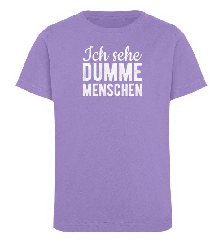 Sehe dumme Menschen Words on Shirts PR  - Kinder Organic T-Shirt - Words on Shirts Sag es mit dem Mittelfinger Shirts Hoodies Sweatshirt Taschen Gymsack Spruch Sprüche Statement
