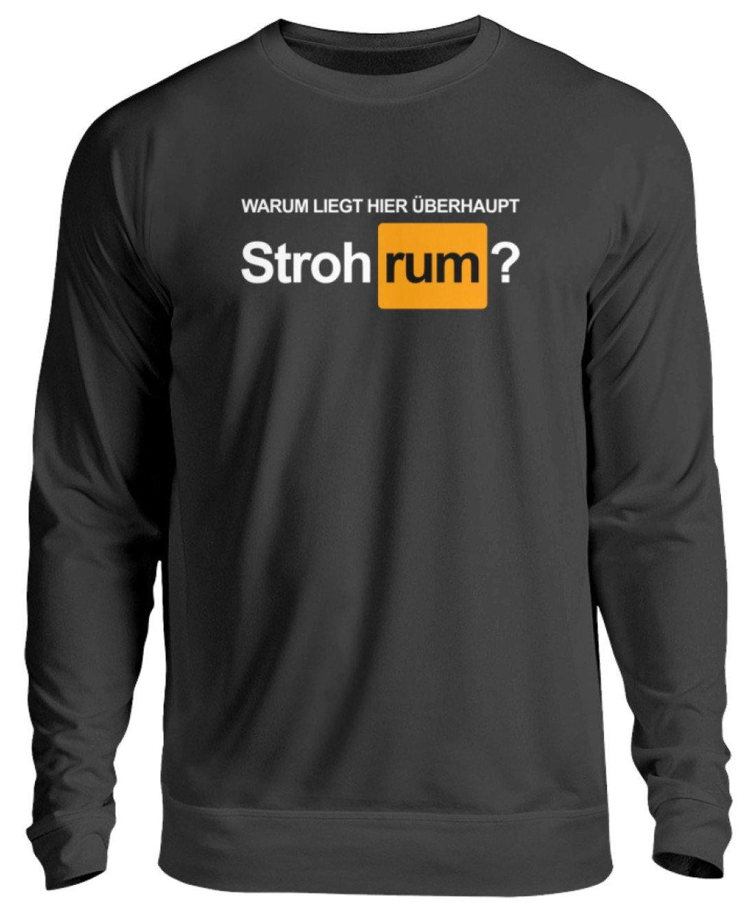 Stroh rum - Words on Shirts  - Unisex Pullover - Words on Shirts Sag es mit dem Mittelfinger Shirts Hoodies Sweatshirt Taschen Gymsack Spruch Sprüche Statement