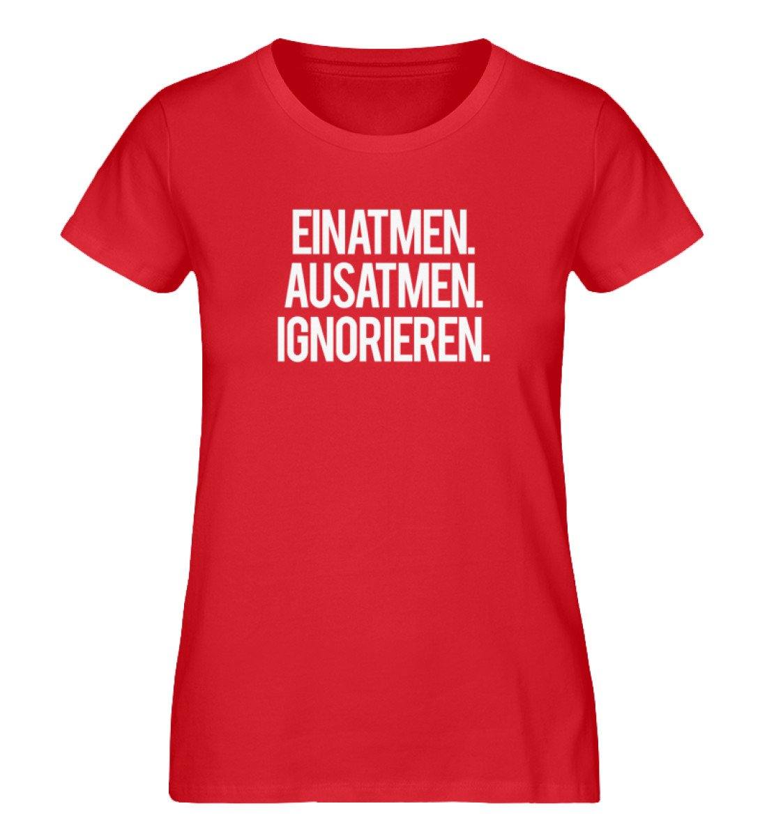 Einatmen Ausatmen Ignorieren - PR  - Damen Premium Organic Shirt - Words on Shirts
